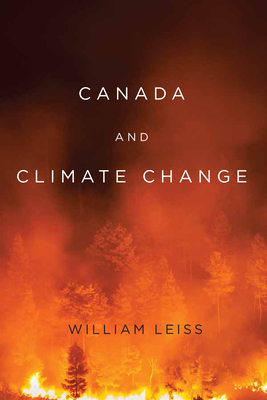 Canada and Climate Change: Volume 1 - William Leiss