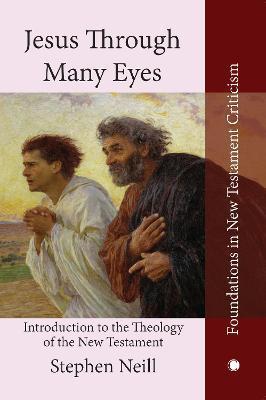 Jesus Through Many Eyes: Introduction to the Theology of the New Testament - Stephen Neill