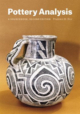 Pottery Analysis, Second Edition: A Sourcebook - Prudence M. Rice