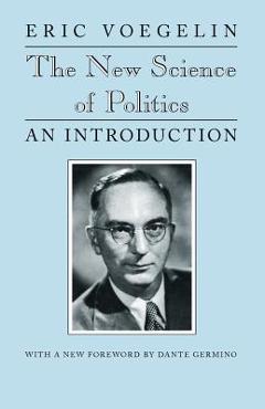 Poza produsului The New Science of Politics: An Introduction - Eric Voegelin
