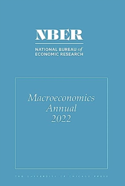 Nber Macroeconomics Annual, 2022: Volume 37 Volume 37 - Martin Eichenbaum