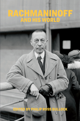 Rachmaninoff and His World - Philip Ross Bullock
