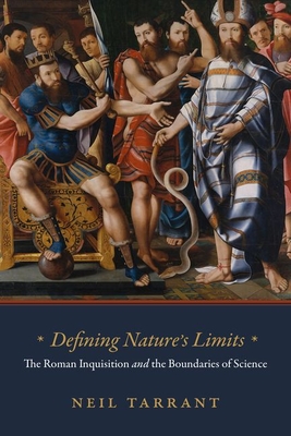 Defining Nature's Limits: The Roman Inquisition and the Boundaries of Science - Neil Tarrant