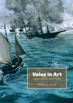 Value in Art: Manet and the Slave Trade - Henry M. Sayre