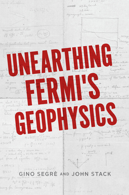 Unearthing Fermi's Geophysics - Gino C. Segrè