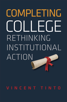 Completing College: Rethinking Institutional Action - Vincent Tinto