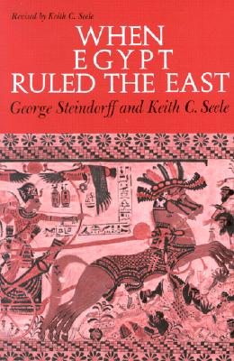 When Egypt Ruled the East - George Steindorff