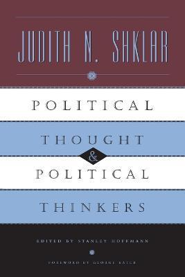 Political Thought and Political Thinkers - Judith N. Shklar