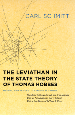 The Leviathan in the State Theory of Thomas Hobbes: Meaning and Failure of a Political Symbol - Carl Schmitt