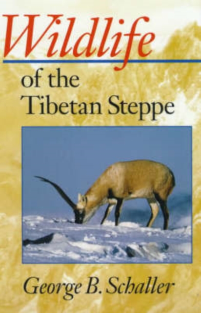 Wildlife of the Tibetan Steppe - George B. Schaller