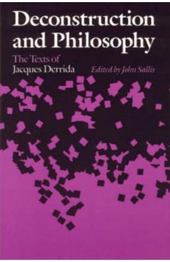 Poza produsului Deconstruction and Philosophy: The Texts of Jacques Derrida - John Sallis