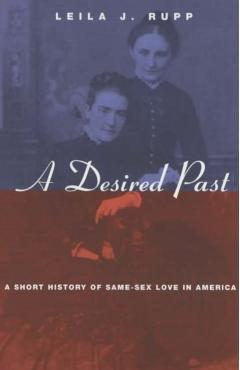 Poza produsului A Desired Past: A Short History of Same-Sex Love in America - Leila J. Rupp