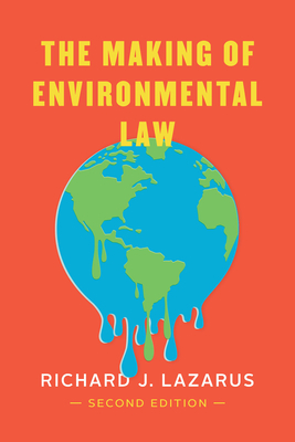 The Making of Environmental Law - Richard J. Lazarus