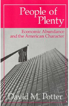 Poza produsului People of Plenty: Economic Abundance and the American Character - David M. Potter
