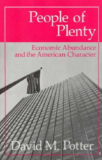 People of Plenty: Economic Abundance and the American Character - David M. Potter