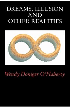 Coperta cărții 'Dreams, Illusion, and Other Realities - Wendy Doniger O'flaherty'