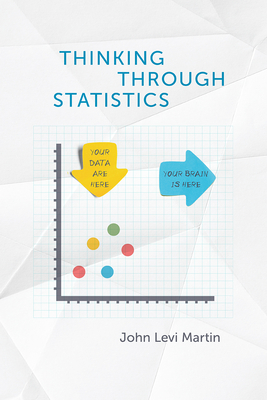 Thinking Through Statistics - John Levi Martin
