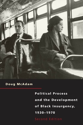 Political Process and the Development of Black Insurgency, 1930-1970 - Doug Mcadam