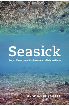 Coperta cărții 'Seasick: Ocean Change and the Extinction of Life on Earth - Alanna Mitchell'
