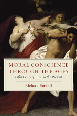 Moral Conscience Through the Ages: Fifth Century Bce to the Present - Richard Sorabji