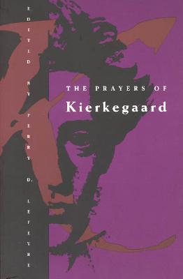 The Prayers of Kierkegaard - Soren Kierkegaard