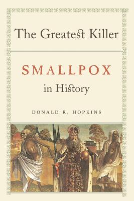 The Greatest Killer: Smallpox in History - Donald R. Hopkins