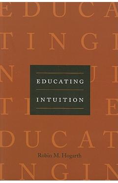 Coperta cărții 'Educating Intuition - Robin M. Hogarth'