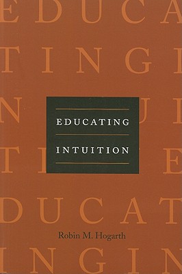 Educating Intuition - Robin M. Hogarth