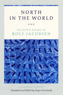 North in the World: Selected Poems of Rolf Jacobsen, a Bilingual Edition - Rolf Jacobsen