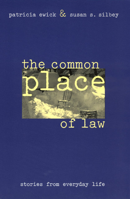 The Common Place of Law: Stories from Everyday Life - Patricia Ewick