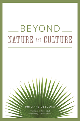 Beyond Nature and Culture - Philippe Descola