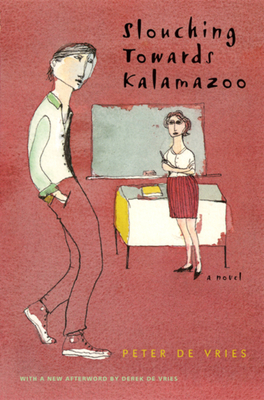 Slouching Towards Kalamazoo - Peter De Vries