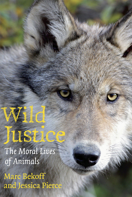 Wild Justice: The Moral Lives of Animals - Marc Bekoff