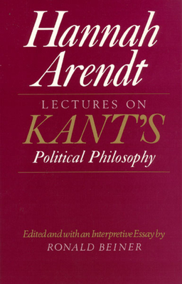 Lectures on Kant's Political Philosophy - Hannah Arendt