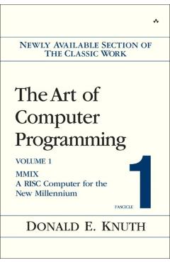 The Art of Computer Programming, Fascicle 1: MMIX: A RISC Computer for the New Millennium - Donald Knuth