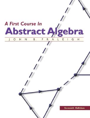 A First Course in Abstract Algebra - John Fraleigh