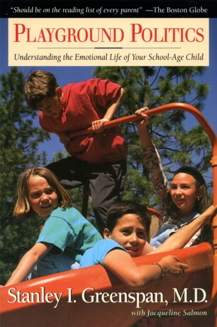 Coperta cărții 'Playground Politics: Understanding the Emotional Life of the School-Age Child - Stanley I. Greenspan'