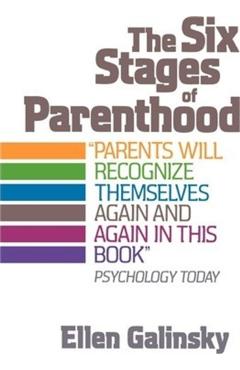 The Six Stages of Parenthood - Ellen Galinsky