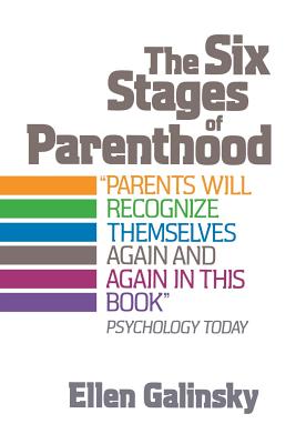 The Six Stages of Parenthood - Ellen Galinsky