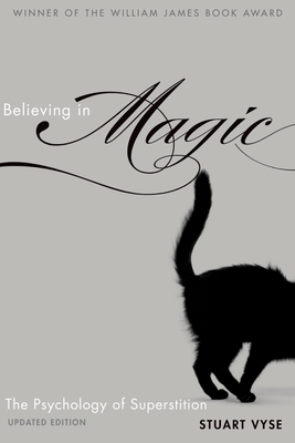 Believing in Magic: The Psychology of Superstition - Updated Edition - Stuart A. Vyse