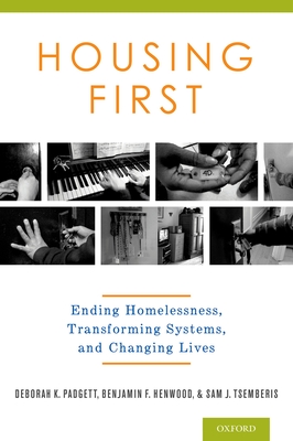 Housing First: Ending Homelessness, Transforming Systems, and Changing Lives - Deborah Padgett