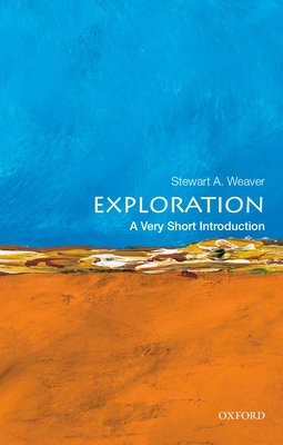 Exploration: A Very Short Introduction - Stewart A. Weaver