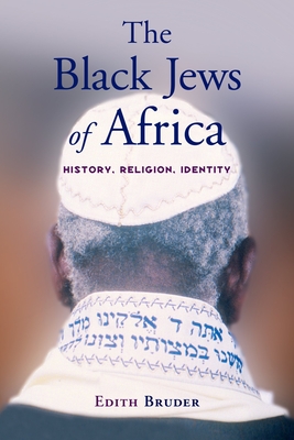 The Black Jews of Africa: History, Religion, Identity - Edith Bruder