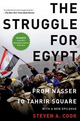 Struggle for Egypt: From Nasser to Tahrir Square - Steven A. Cook