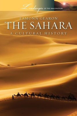 Sahara: A Cultural History - Eamonn Gearon