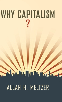 Why Capitalism? - Allan H. Meltzer