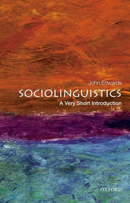 Sociolinguistics: A Very Short Introduction - John Edwards