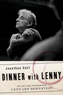 Dinner with Lenny: The Last Long Interview with Leonard Bernstein - Jonathan Cott