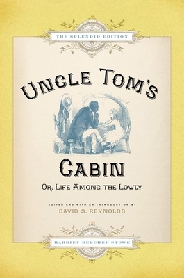 Uncle Tom's Cabin: Or Life Among the Lowly (Splendid) - Harriet Beecher Stowe