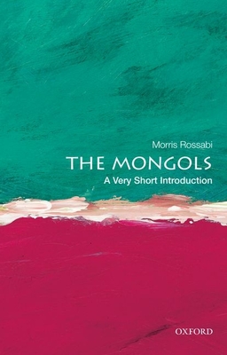 The Mongols: A Very Short Introduction - Morris Rossabi